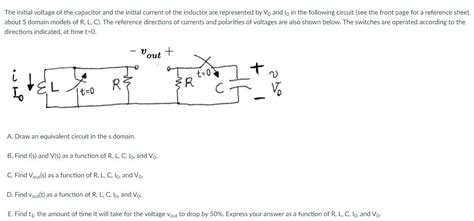 Solved The Initial Voltage Of The Capacitor And The Initial Chegg