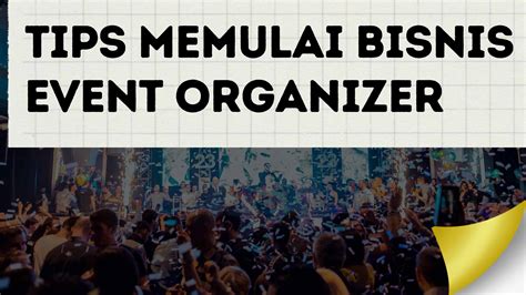 5 Tips Dalam Memulai Bisnis Event Organizer Yang Menjanjikan