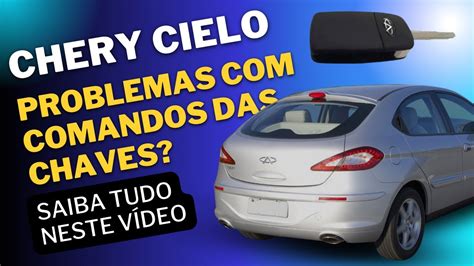 Chery Cielo Saiba Tudo Sobre Os Problemas Comuns Nos Comandos Das