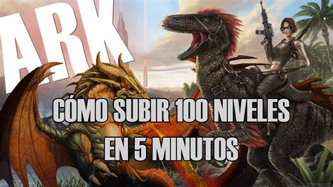 ARK Cómo subir más de 100 niveles a tus dinosaurios en 5 minutos YouTube