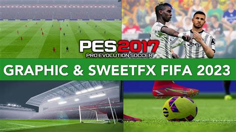 PES 2017 GRAPHIC MOD SWEETFX FIFA 2023 9 27 22 PC YouTube