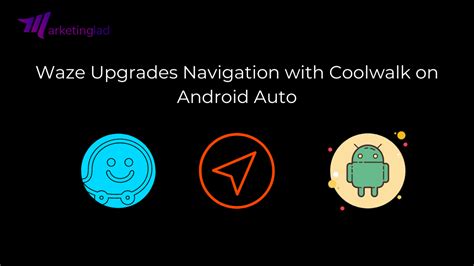 Waze Upgrades Navigation With Coolwalk On Android Auto