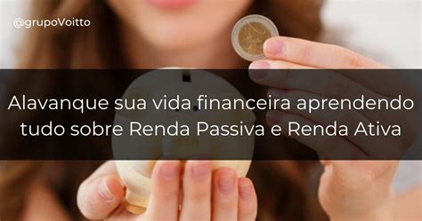 Renda Passiva E Ativa O Que São E Quais As Diferenças