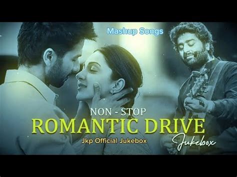 Non Stop Romantic Drive Jukebox Road Trip Jukebox 2024 Arijit