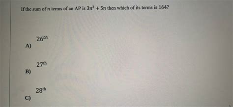 If The Sum Of N Terms Of An AP Is 3n2 5n Then Which Of Its Terms Is 164