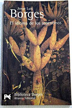 Libro El Idioma De Los Argentinos De Borges Jorge Luis Buscalibre