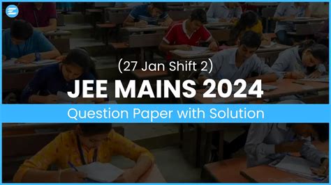 Jee Mains 2024 Question Papers 27 Jan Shift 2 Question Paper With