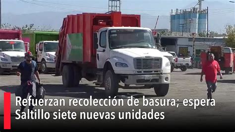 Refuerzan recolección de basura espera Saltillo siete nuevas unidades