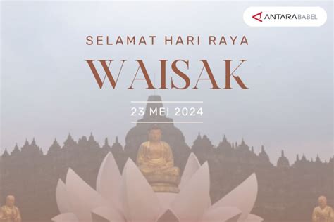 Selamat Hari Raya Waisak Be Antara News Bangka Belitung