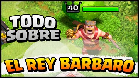 Rey Barbaro Toda La Informacion Ataques Defensa Historia Clash