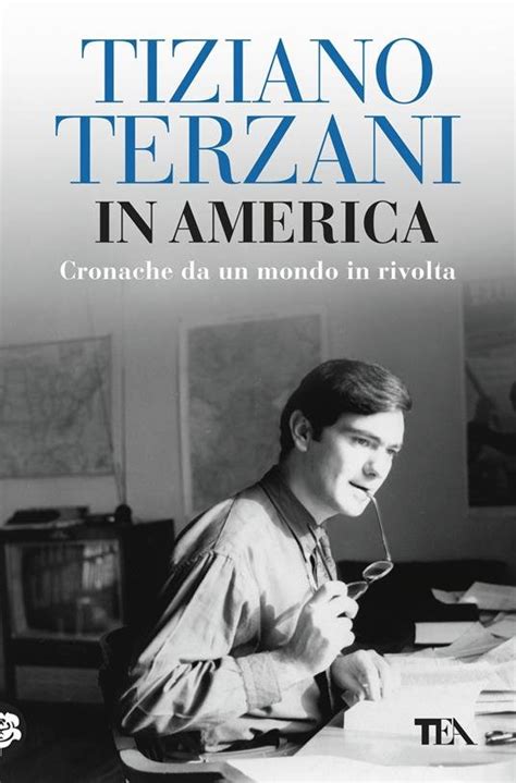 In America Tiziano Terzani Le Frasi Pi Belle Dei Libri