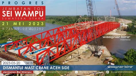 PROGRES JEMBATAN TOL SEI WAMPU DI TOL TRANS SUMATERA 21 MEI 2023