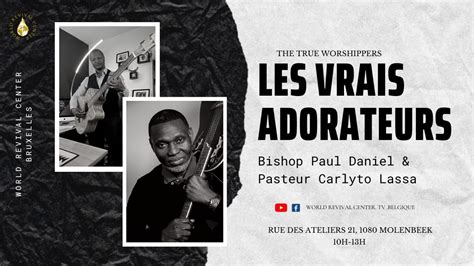 Les Vrais Adorateurs Bishop Paul Daniel Pasteur Carlyto Lassa YouTube