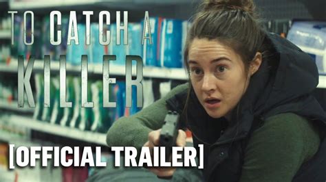 To Catch A Killer Official Trailer Starring Shailene Woodley Youtube