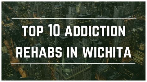 Top 10 Addiction Rehabs In Wichita Youtube