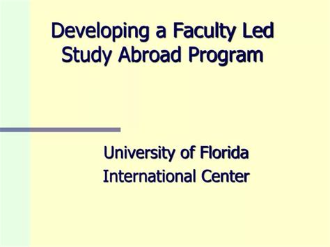 Ppt Developing A Faculty Led Study Abroad Program Powerpoint