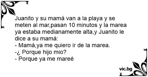 Chiste de Juanito la marea Juanito y su mamá van a la playa y se