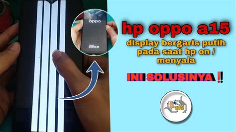 Servis Hp Oppo A Cph Rusak Lcd Bergaris Putih Setelah