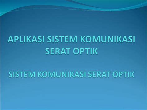 Ppt Aplikasi Sistem Komunikasi Serat Optik Sistem Komunikasi Serat