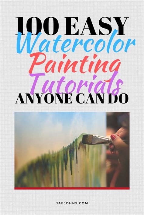 100 Easy Watercolor Painting Tutorials Anyone Can Do - Jae Johns