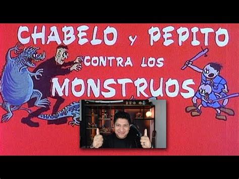 Resumen De Chabelo Y Pepito Contra Los Monstruos Por Manra YouTube