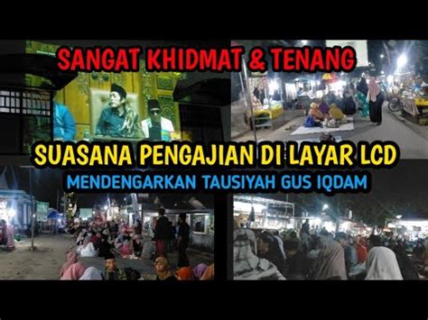 Suasana Khidmat Tenang Ngaji Rutinan Gus Iqdam Di Layar Lcd Jalan Dan