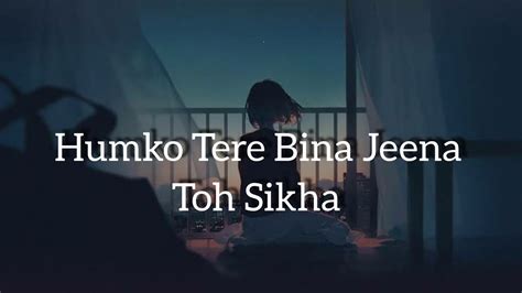 Humko Tere Bina Jeena Toh Sikha 🌹🌼🌹 Youtube