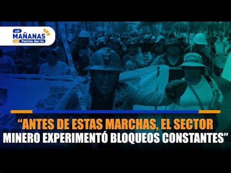 Antes De Estas Marchas El Sector Minero Experiment Bloqueos