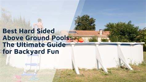 hard sided  ground pools top choices