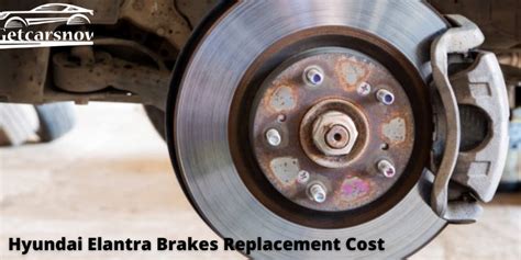 Hyundai Elantra Brakes Replacement Cost Detailed Guide