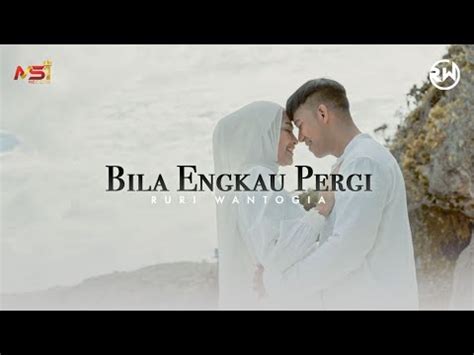 Ruri Wantogia Bila Engkau Pergi Official Music Video YouTube