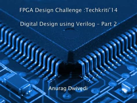 Ppt Fpga Design Challenge Techkriti Digital Design Using Verilog