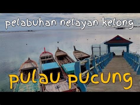 Pelabuhan Nelayan Kelong Pulau Pucung Bintan Youtube