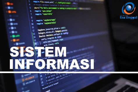 Kenalan Dengan Program Studi Sistem Informasi Universitas Esa Unggul