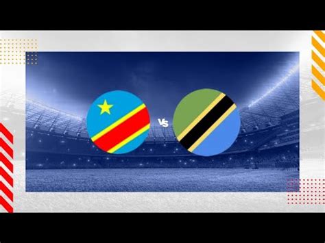 DRC Congo Vs Tanzania AFCON 2025 Qualifier Mechi Ya Kufuzu AFCON