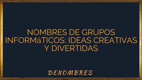 Nombres de grupos informáticos ideas creativas y divertidas