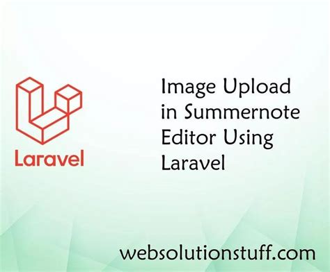 Image Upload In Summernote Editor Using Laravel Uploads Editor