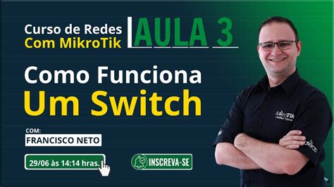 Aula Como Funciona Um Switch Curso De Redes Mikrotik Youtube