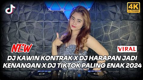 DJ KAWIN KONTRAK X DJ HARAPAN JADI KENANGAN X DJ TIKTOK PALENG ENAK