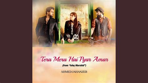 Tera Mera Hai Pyar Amar From Ishq Murshid Youtube Music