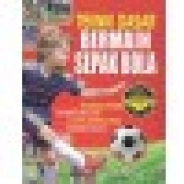 Buku Teknik Dasar Bermain Sepak Bola Karya Mellius Mau J Santoso