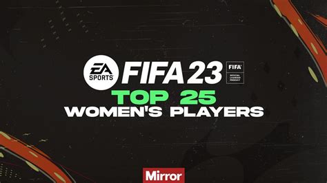 Fifa 23 Ratings The Top 25 Womens Players Revealed With Chelsea