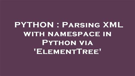 Python Parsing Xml With Namespace In Python Via Elementtree Youtube