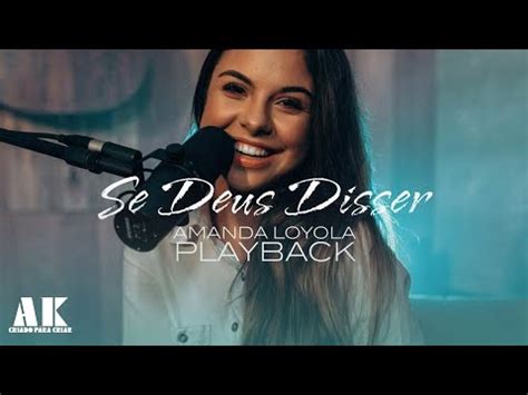 Amanda Loyola Se Deus Disser Playback Letra Ak Youtube