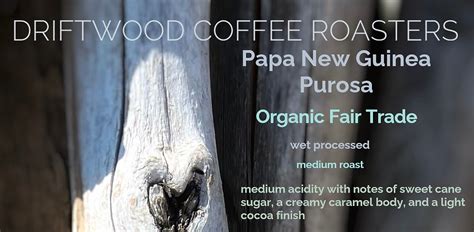 Papa New Guinea Purosa Organic Fair Trade Coffee Driftwood Roasters