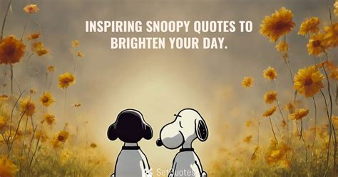 Inspiring Snoopy Quotes to Brighten Your Day. [Picture Quotes]