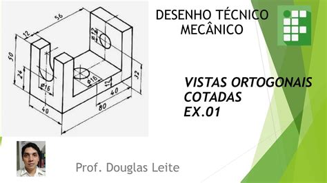 Desenho Técnico Mecânico Vistas ortogonais cotadas e corte