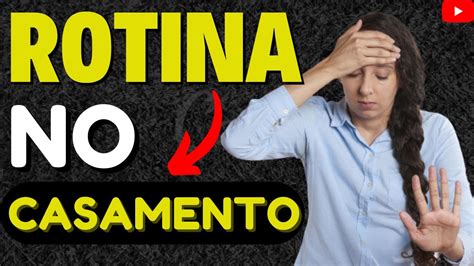 Como Acabar A ROTINA No CASAMENTO YouTube