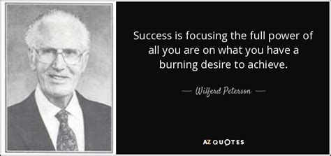 Wilferd Peterson Quote Success Is Focusing The Full Power Of All You