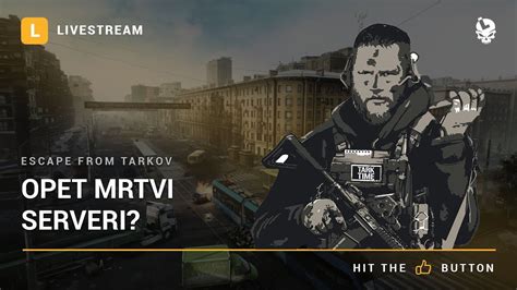 Laponac Strimuje Escape From Tarkov Samo Da Ne Budu Mrtvi Serveri